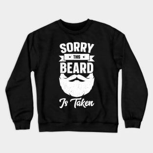 Sorry This Beard Is Taken Crewneck Sweatshirt